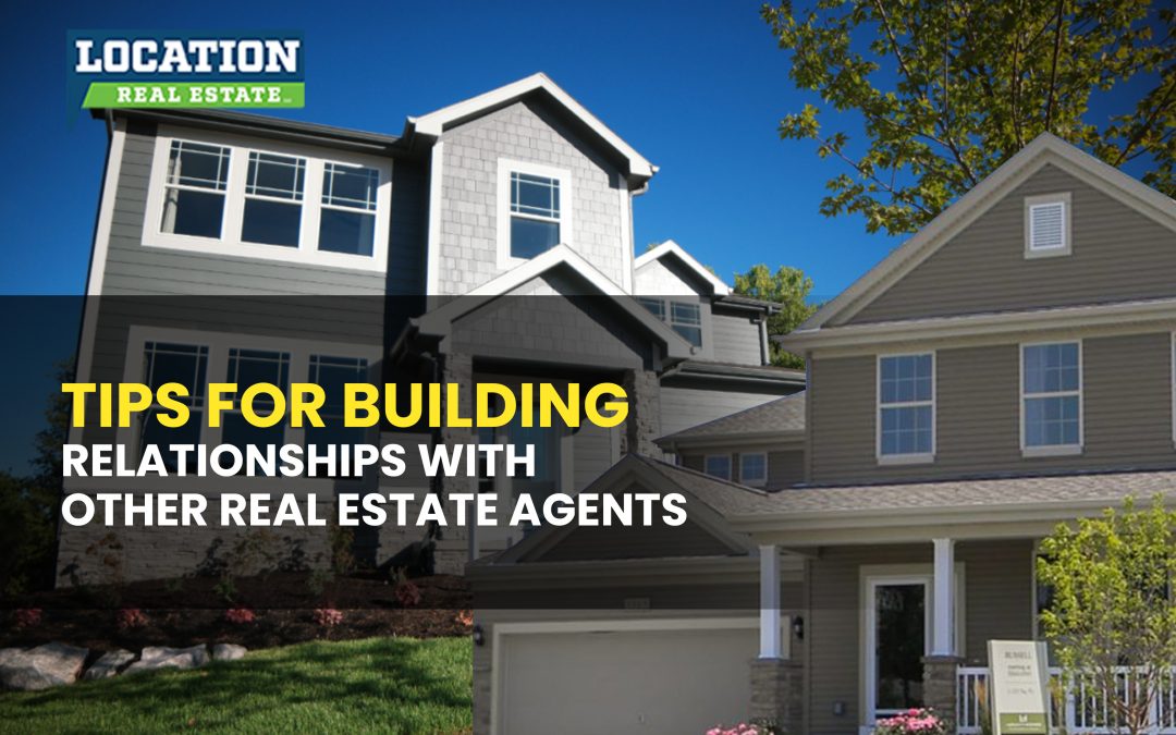 Tips for Building Relationships with Other Real Estate Agents