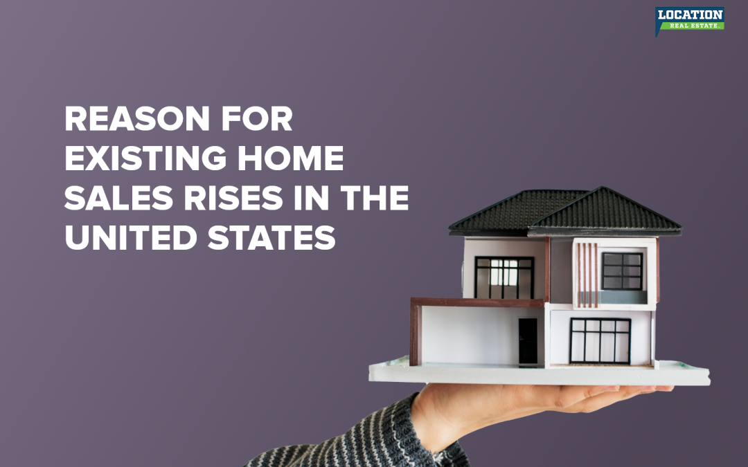 Reason for Existing Home Sales Rises in the United States