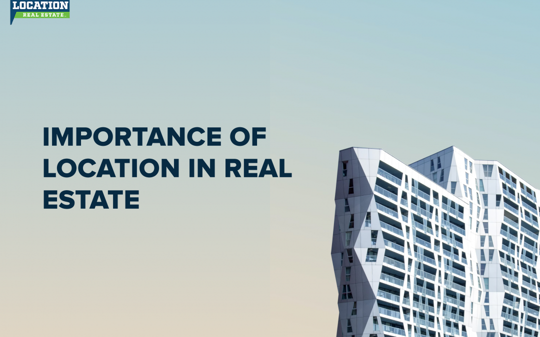 Importance of Location in Real Estate